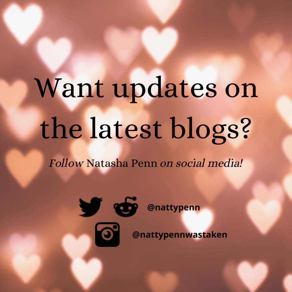 Pink, gold, and white lights in the shape of hearts shine brightly, forcing the background out of focus. They're strewn about unevenly, overlapping against the golden backdrop. The overlaying text reads, "Want updates on the latest blogs? Follow Natasha Penn on social media!" Further down are the logos for Twitter and Reddit with the username "nattypenn," and under that is the logo for Instagram with the username "nattypennwastaken."